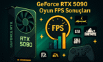 GeForce RTX 5090 Oyun Testleri ve FPS Sonuçları