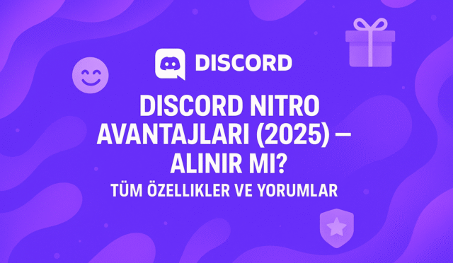 Discord Nitro Avantajları (2025) – Alınır mı? Tüm Özellikler ve Yorumlar
