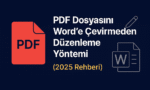 PDF Dosyasını Word’e Çevirmeden Düzenleme – 2025 Rehberi Görseli
