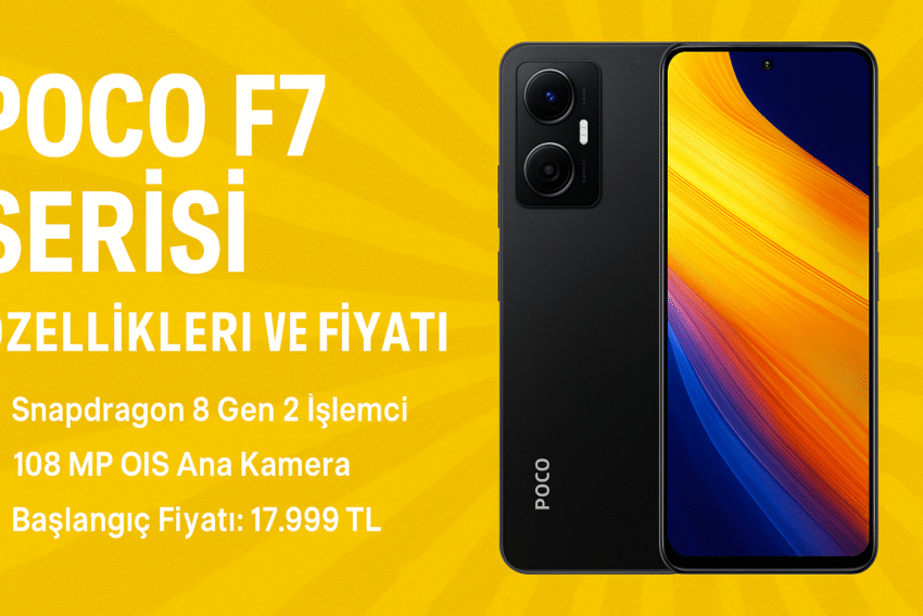 Poco F7 Serisi Özellikleri ve Fiyatı