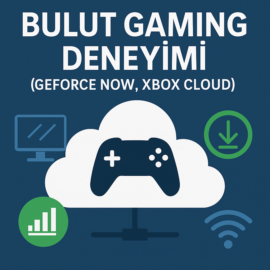 Bulut Gaming Deneyimi Nedir? GeForce Now ve Xbox Cloud Karşılaştırması (2025)
