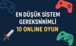 düşük sistemli oyunlar