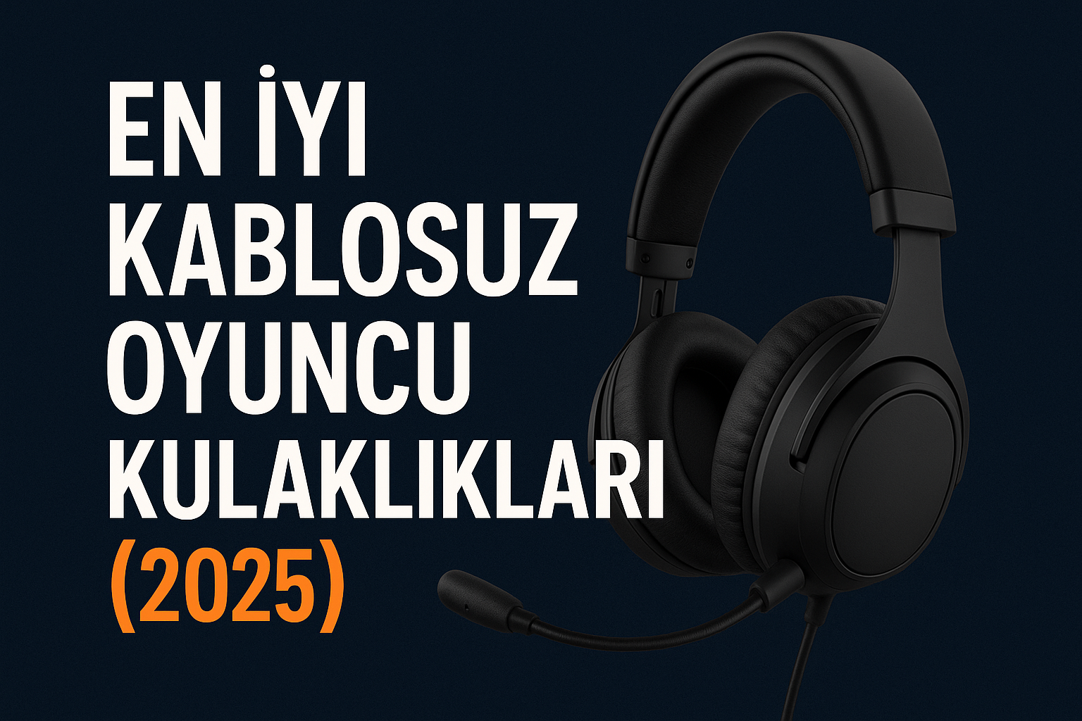 Kablosuz Oyuncu Kulaklıkları – En İyiler (2025)