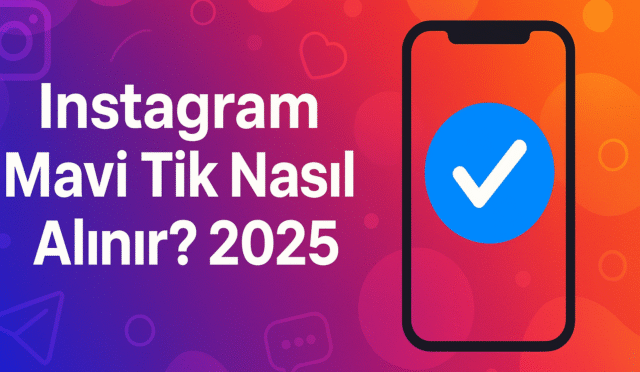 Instagram Mavi Tik Nasıl Alınır? 2025