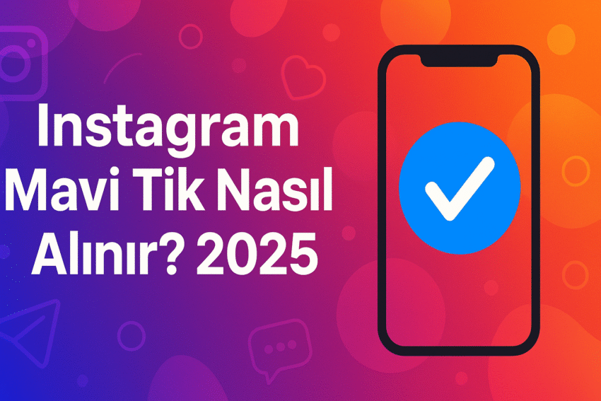 Instagram Mavi Tik Nasıl Alınır? 2025