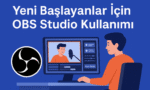 Yeni Başlayanlar İçin OBS Studio Kullanımı – Kapak Görseli
