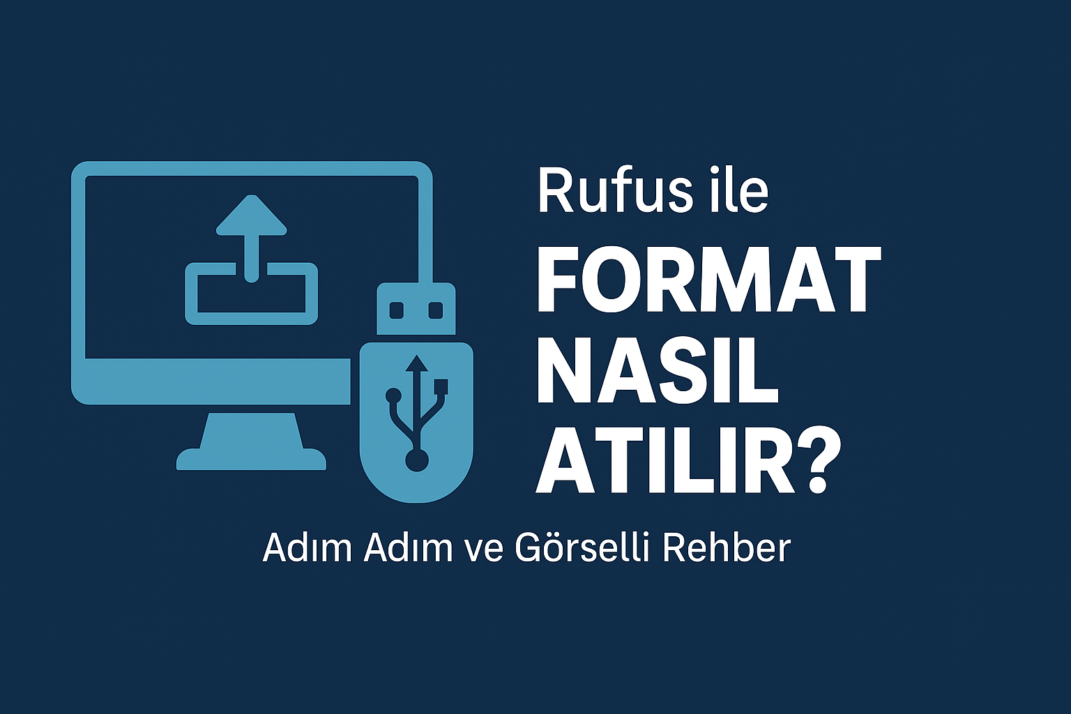 Rufus ile Format Nasıl Atılır? (Adım Adım ve Görselli Rehber – 2025)